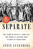 Separate: The Story of Plessy v. Ferguson, and America's Journey from Slavery to Segregation