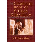 Complete Book of Chess Strategy: Grandmaster Techniques from A to Z