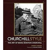 Churchill Style: The Art of Being Winston Churchill