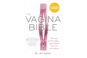 The Vagina Bible: The vulva and the vagina--separating the myth from the medicine
