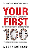 Your First 100: How to Get Your First 100 Repeat Customers (and Loyal, Raving Fans) Buying Your Digital Products Without Sleazy Marketing or Selling Your Soul