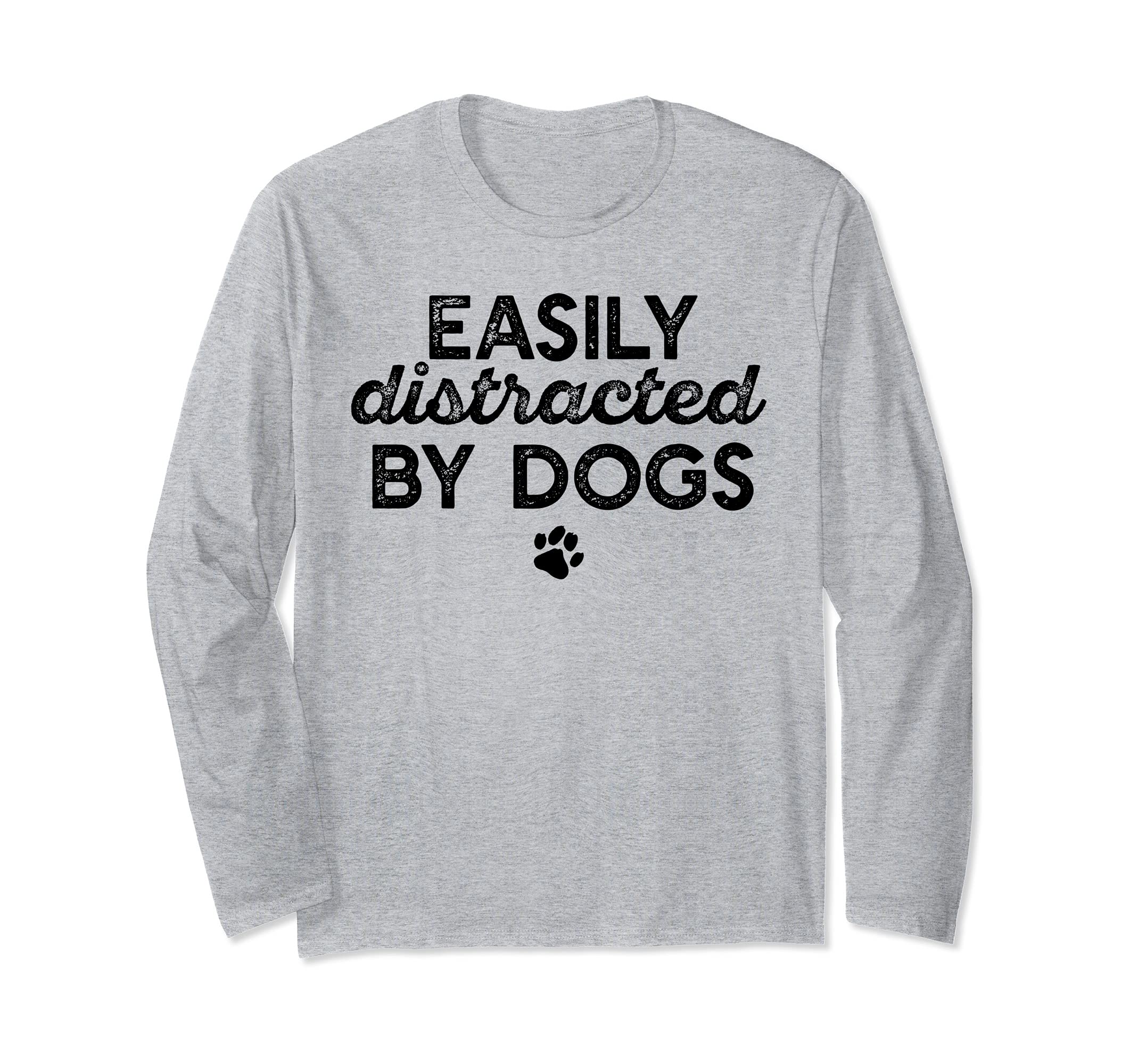 EASILY DISTRACTED BY DOGS Paw Print Pet Owner Dog Meme Long Sleeve T-Shirt — image 1