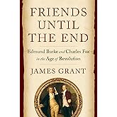 Friends Until the End: Edmund Burke and Charles Fox in the Age of Revolution