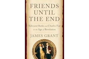 Friends Until the End: Edmund Burke and Charles Fox in the Age of Revolution