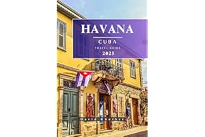 HAVANA CUBA TRAVEL GUIDE: Essential Information and Tips to Prepare for Your Trip: Everything You Should Know Before You Go (