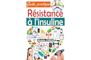 Résistance à l'insuline: Guide pratique pour comprendre, gérer et inverser insulinorésistance, stopper le prédiabète, préveni