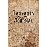 Tanzania Travel Journal: 6x9 Travel Notebook with prompts and Checklists perfect gift for your Trip to Tanzania for every Traveler