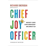 Chief Joy Officer: How Great Leaders Elevate Human Energy and Eliminate Fear