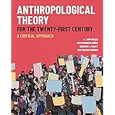 Anthropological Theory for the Twenty-First Century: A Critical Approach