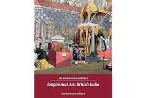 Empire and Art: British India (Art and its Global Histories, 3)