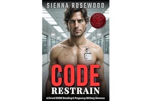 CODE Restrain: A Forced BDSM Breeding & Pregnancy Military Romance (The Obedience Directive - A Military Romance Series)