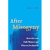 After Misogyny: How the Law Fails Women and What to Do about It