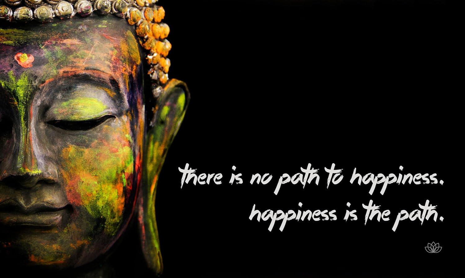 Gautam Buddha Inspirational Quote There is no Path to Happiness Happiness is The Path Poster