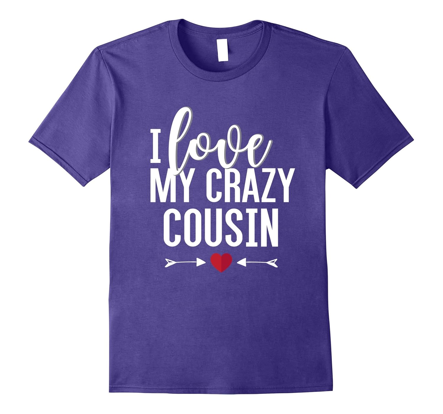 I Love My Crazy Cousin T Shirt, Family Gift Apparel Clothing-ANZ