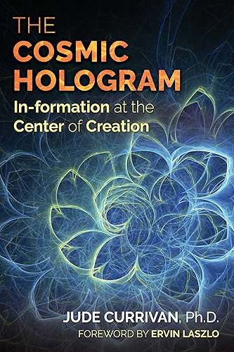 Download The Cosmic Hologram: In-formation at the Center of Creation (English Edition) PDF