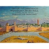 The Art of Diplomacy: Winston Churchill and the Pursuit of Painting