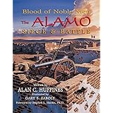 Blood of Noble Men: The Alamo Siege & Battle