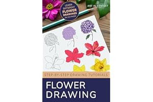 Flower Drawing Mastery: From the Basics to In-Depth Tutorials for 16 Popular Flowers (Realistic Drawing Tutorials)