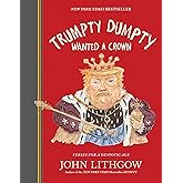 Trumpty Dumpty Wanted a Crown: Verses for a Despotic Age (Dumpty, 2)