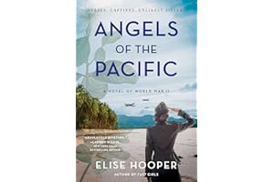 Angels of the Pacific: A Historical Novel of Sisterhood, Bravery, and Survival in the Japanese Occupation of the Philippines 