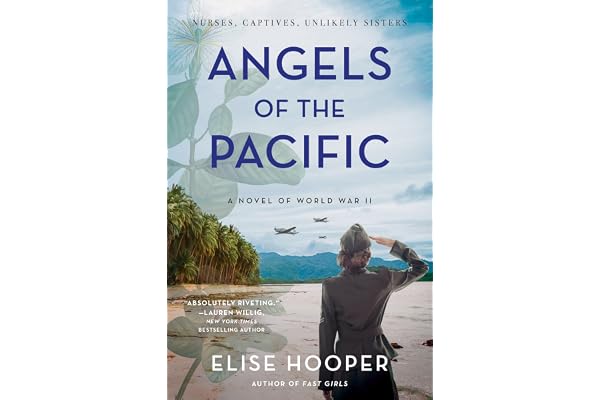Angels of the Pacific: A Historical Novel of Sisterhood, Bravery, and Survival in the Japanese Occupation of the Philippines during World War II