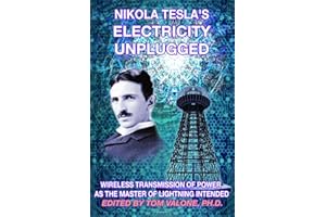Nikola Tesla's Electricity Unplugged: Wireless Transmission of Power as the Master of Lightning Intended