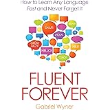 Fluent Forever: How to Learn Any Language Fast and Never Forget It