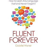 Fluent Forever: How to Learn Any Language Fast and Never Forget It