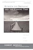 Between the Dreaming and the Coming True: The Road Home to God