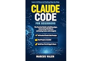 Claude Code for Beginners: The Practical Guide to Building Apps, Automating Workflows, and Coding Faster with AI Agents