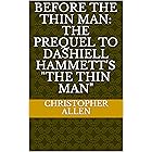 Before the Thin Man: The Prequel to Dashiell Hammett's "The Thin Man"