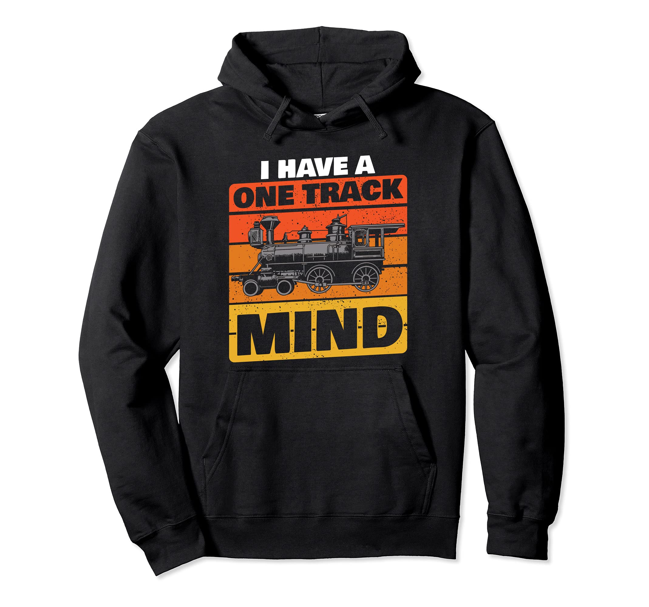 I Have A One Track Mind Funny Train Gift Locomotive Pullover Hoodie
