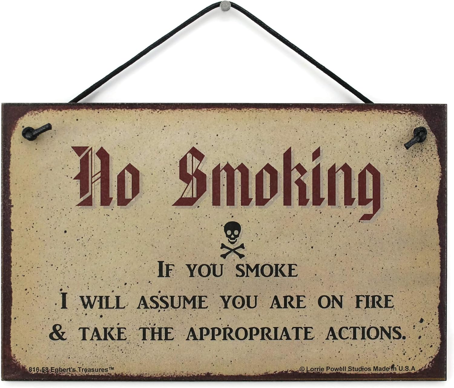 Egbert's Treasures 5x8 Vintage Style Sign Saying, NO Smoking If You Smoke I Will Assume You are on fire & take The Appropriate Actions. Decorative Fun Universal Household Signs from