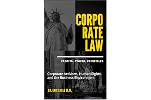 CORPORATE LAW: PROFIT, POWER, PRINCIPLES: Corporate Activism, Human Rights, and the Business Environment