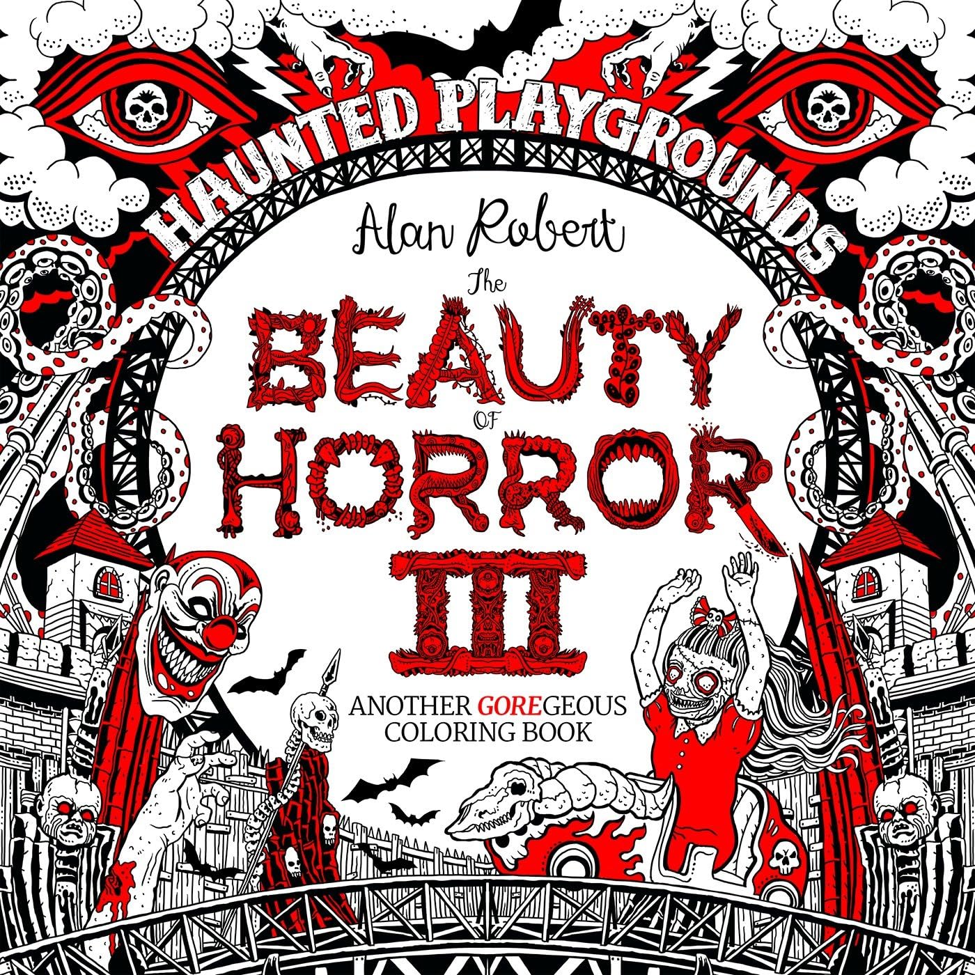The Beauty of Horror 3: Haunted Playgrounds Coloring Book The Beauty of Horror 3: Haunted Playgrounds Coloring Book Paperback