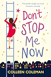 Don't Stop Me Now: The perfect laugh out loud romantic comedy