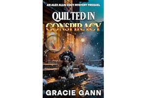 Quilted In Conspiracy: An Alex Allin Cozy Mystery Prequel (Alex Allin Cozy Mysteries)