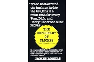 Dictionary of Cliches: If You Wonder about the Origins of All Those Old Saws--from First Blush to Bite the Dust--You'll Find 