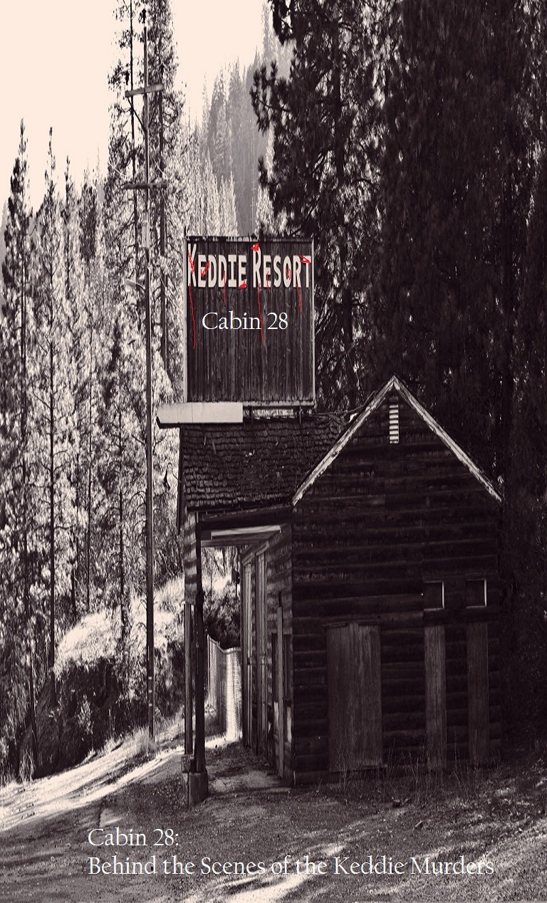 Cabin 28 Behind The Scenes Of The Keddie Murders Ebook Brian