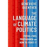 The Language of Climate Politics: Fossil-Fuel Propaganda and How to Fight It