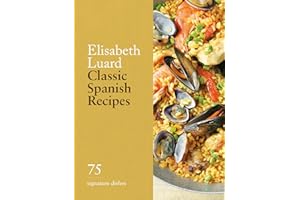 Classic Spanish Recipes: 75 Signature Dishes