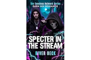 Specter in the Stream: A Forced Proximity Enemies to Lovers Dark MM Romance (The Faceless Network Book 3)