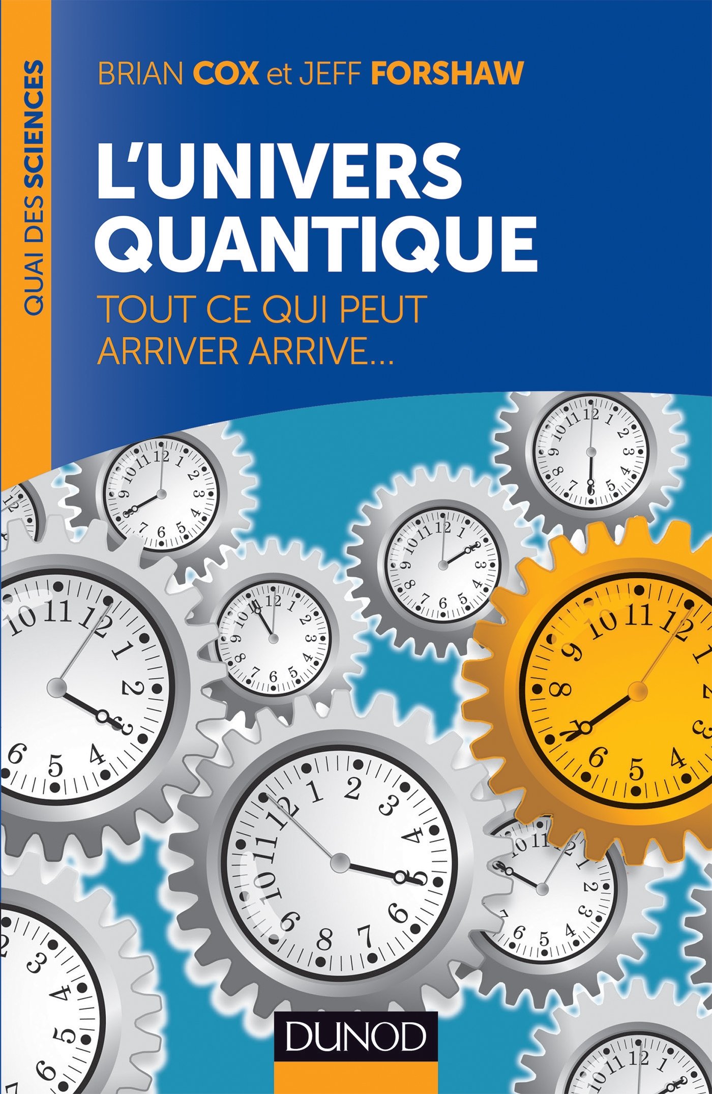 Amazon Fr L Univers Quantique Tout Ce Qui Peut Arriver Arrive Tout Ce Qui Peut Arriver Arrive Cox Brian Forshaw Jeff Livres