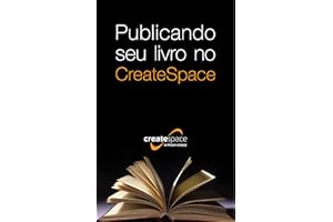 Publicando seu livro no CreateSpace (Portuguese Edition)