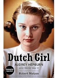 Dutch Girl: Audrey Hepburn and World War II