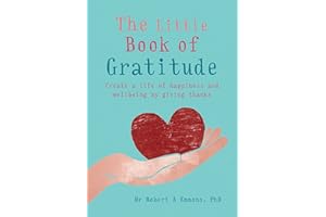 The Little Book of Gratitude: Create a life of happiness and wellbeing by giving thanks (The Little Book Series)