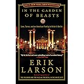 In the Garden of Beasts: Love, Terror, and an American Family in Hitler's Berlin