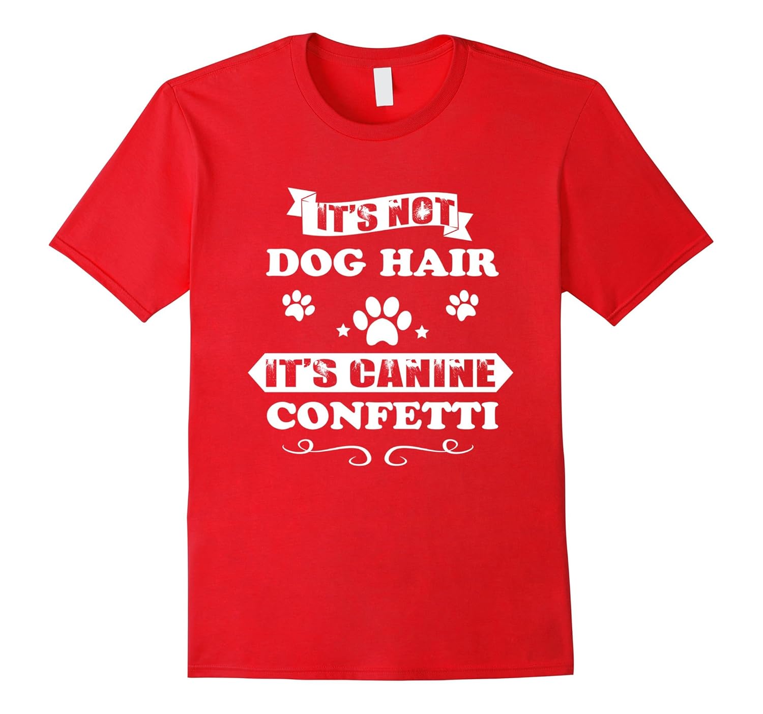 It's Not Dog Hair It's Canine Confetti - Funny Dog Tee Shirt-ANZ