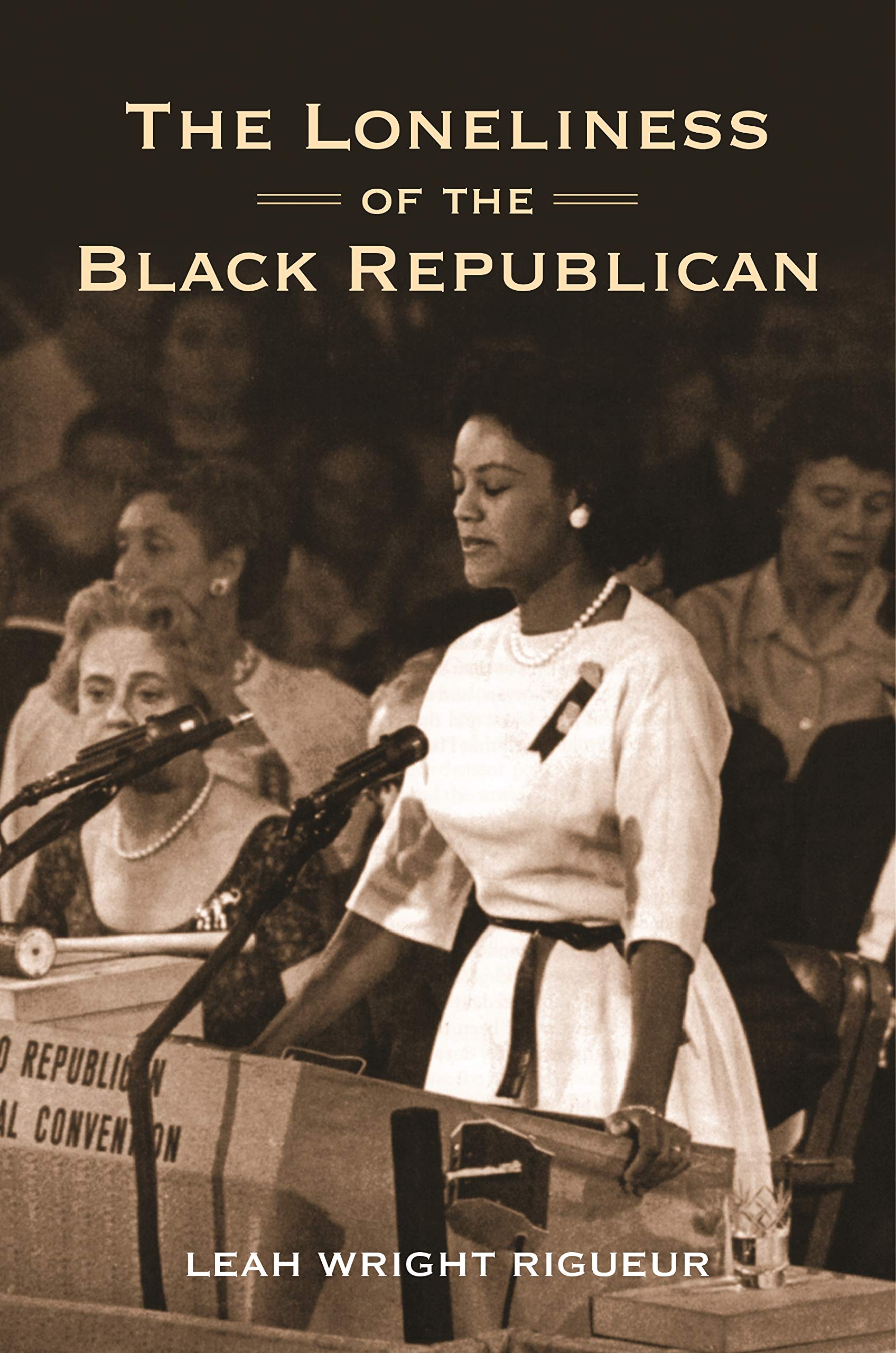 The Loneliness of the Black Republican: Pragmatic Politics and the Pursuit of Power (Politics and Society in Modern America, 110)