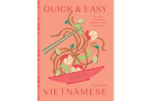 Quick and Easy Vietnamese: Everyday Vietnamese Recipes for the Home Cook
